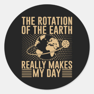 Adesivo A Rotação Na Terra Realmente Faz Meu Dia