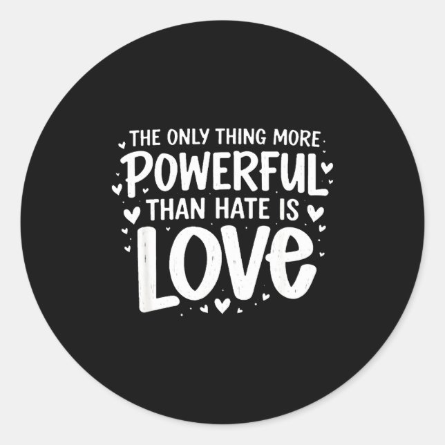 Adesivo A única coisa mais poderosa do que o ódio é o amor (Frente)