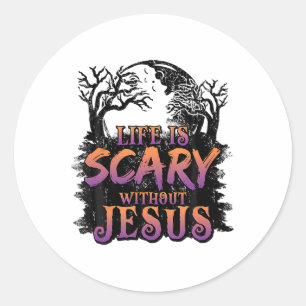 Adesivo A Vida É Assustadora Sem O Fato De Jesus Halloween
