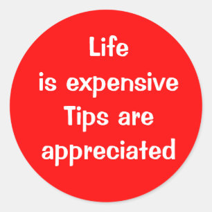 Adesivo A vida é cara - Dicas são apreciadas Botão