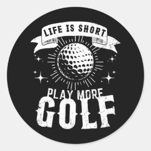 Adesivo A vida é curta. Jogue mais golfe