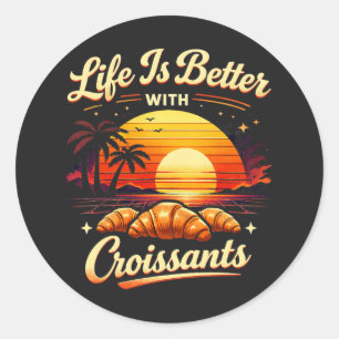 Adesivo A Vida É Melhor Com Croissants
