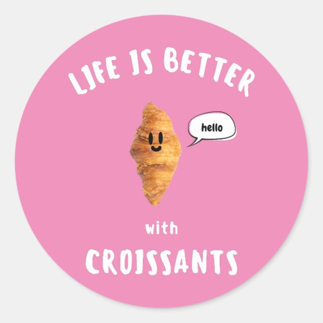 ADESIVO A VIDA É MELHOR COM OS CROISSANTES (Frente)