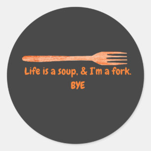 Adesivo A Vida É uma Sopa & Eu Sou um Garfo Citação Divert