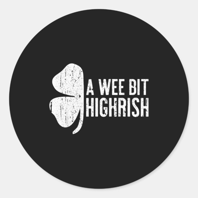 Adesivo A Wee Bit Highrish Shirt Funny Men Women St Patric (Frente)