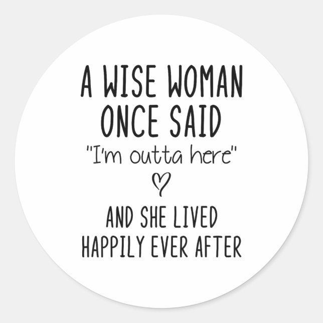 Adesivo A Wise Woman Once Said Funny Feminist Quote Gift  (Frente)