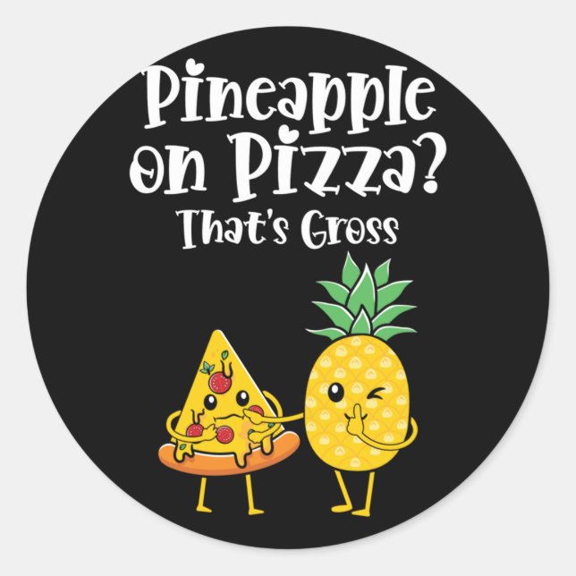 Adesivo Abacaxi na Pizza Que é Engraçado Dizer Comida (Frente)