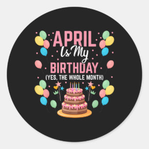 Adesivo Abril É Meu Aniversário Sim O Mês Inteiro Para Hom