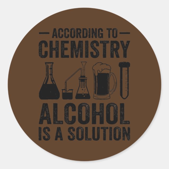 Adesivo According To Chemistry Alcohol Is A Solution (Frente)