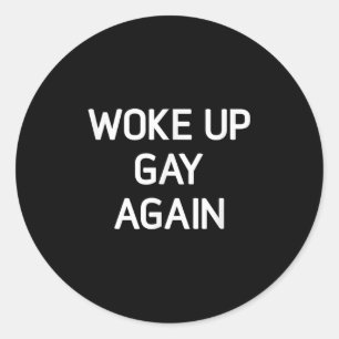 Adesivo Acordou Gay Novamente, Engraçado, Lgbt Lgbtq Sayin