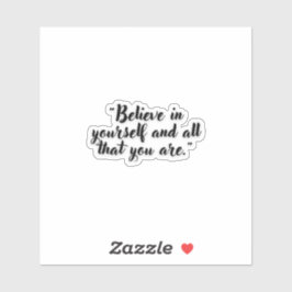 Adesivo "Acredite em si mesmo e em tudo o que você é"