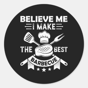 Adesivo Acredite Que Eu Faço O Melhor Churrasco De Churras