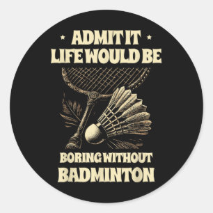 Adesivo Admita, a vida seria chata sem o pl de Badminton