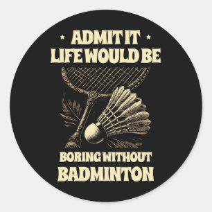 Adesivo Admita Que A Vida Seria Chata Sem Badminton Pl