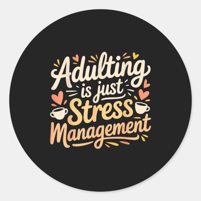 Adesivo Adulting Is Just Stress Management Grown-up Realit (Frente)