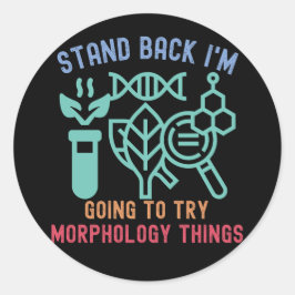 Adesivo Afastem-se. Vou tentar coisas de morfologia.