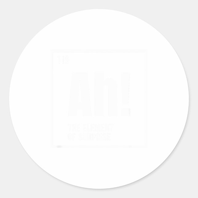 Adesivo Ah The Element Of Surprise Funny Chemistry Science (Frente)