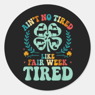Adesivo Ain't No Tired Like Fair Week 4h County