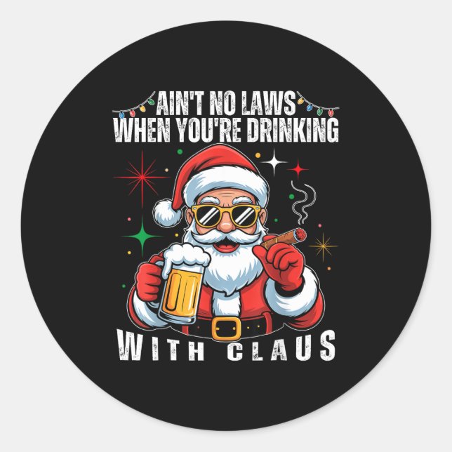 Adesivo Aint No Laws When You're Drinking With Claus Funny (Frente)
