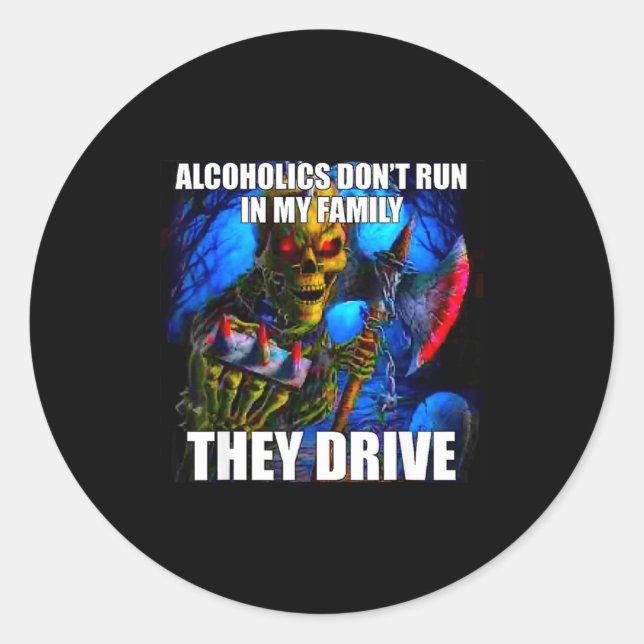 Adesivo Alcoholics Don't Run In My Family They Drive  (Frente)