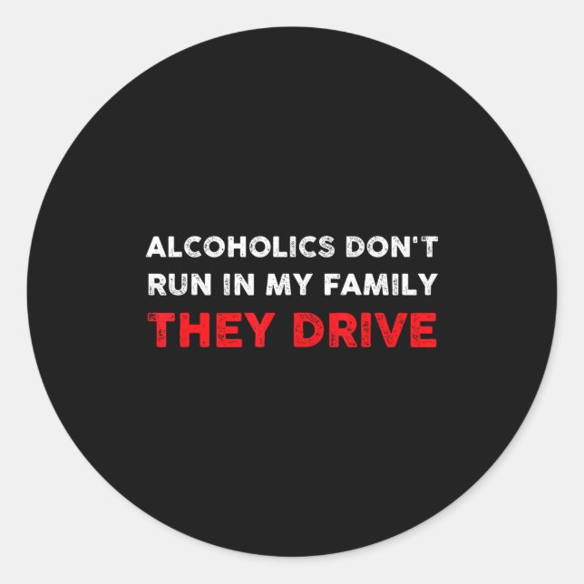 Adesivo Alcoholics Don't Run In My Family They Drive Funny (Frente)
