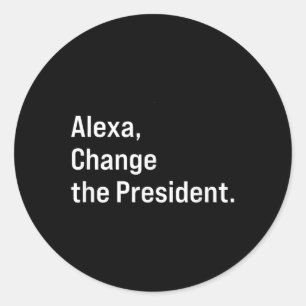 Adesivo Alexa, Mude O Presidente Anti Trump Engraçado