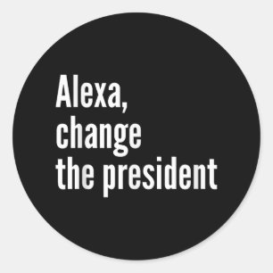Adesivo Alexa, Mude O Presidente Anti Trump Engraçado Trum