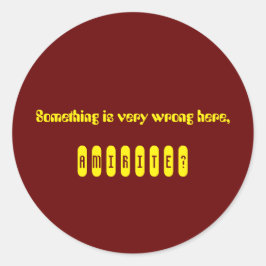 Adesivo Algo está errado, amirite Sticker