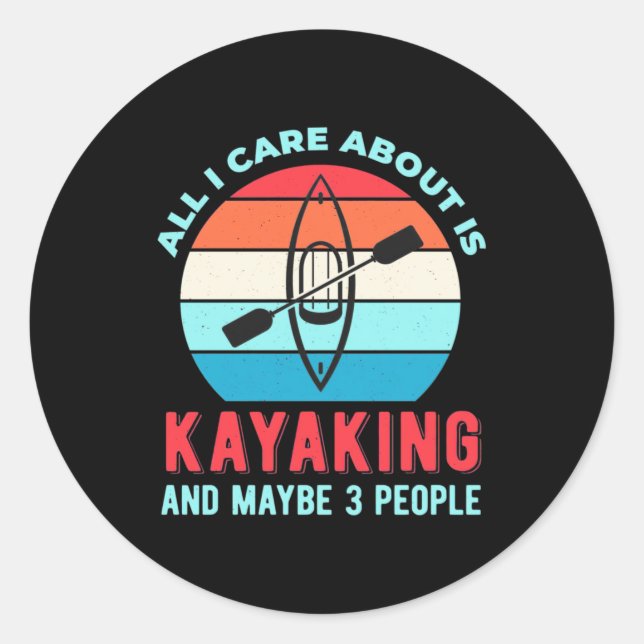 Adesivo All I Care About Is Kayaking (Frente)