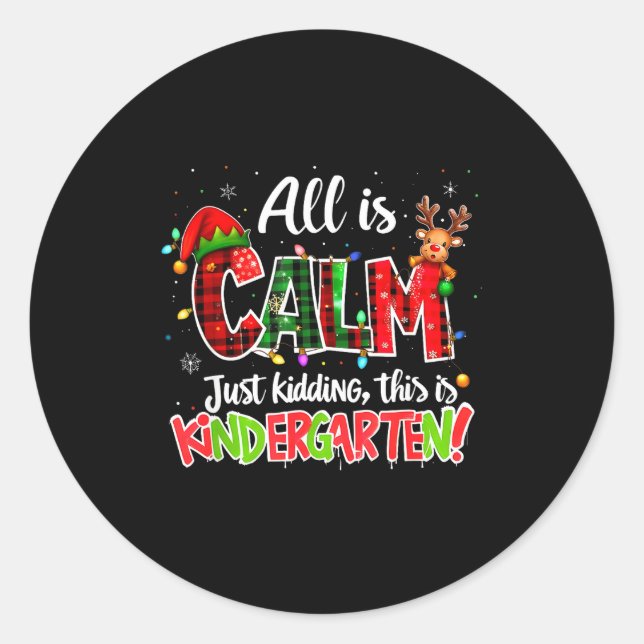 Adesivo All Is Calm Just Kidding Kindergarten Christmas Te (Frente)