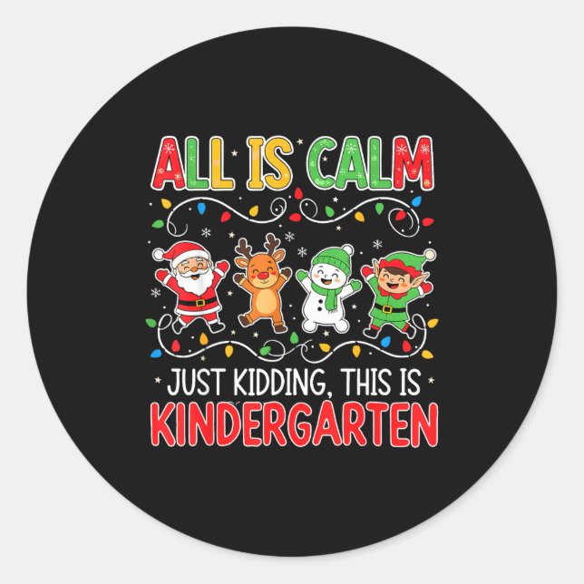 Adesivo All Is Calm Just Kidding Kindergarten Teacher Xmas (Frente)