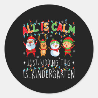 Adesivo All Is Calm Just Kidding Kindergarten Teacher Xmas