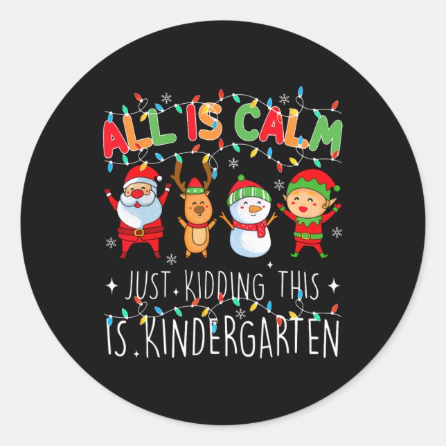 Adesivo All Is Calm Just Kidding Kindergarten Teacher Xmas (Frente)