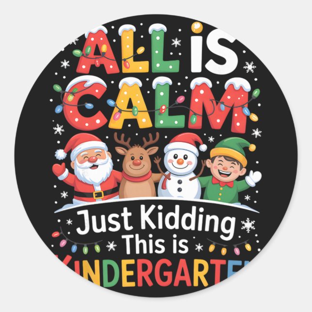 Adesivo All Is Calm Just Kidding This Is Kindergarten Chri (Frente)