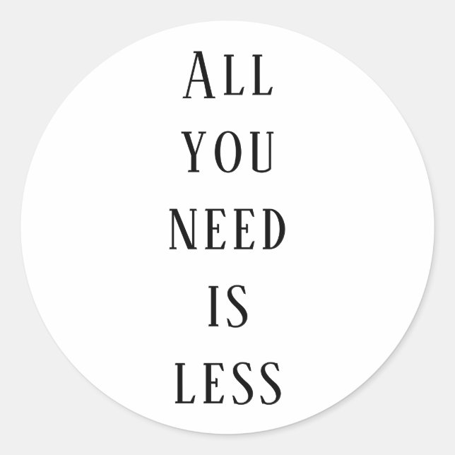 Adesivo All you need is less (Frente)