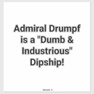 Adesivo Almirante Drumpf é um Dipship! Hankamer Artjunkhau