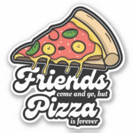 Adesivo Amigos vêm e vão, mas pizza é sempre engraçada