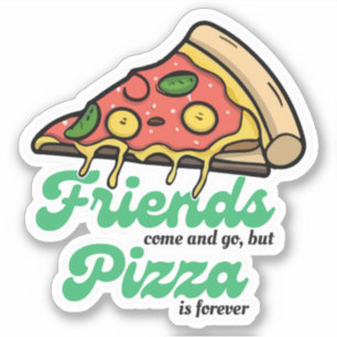 Adesivo Amigos vêm e vão, mas pizza é sempre engraçada
