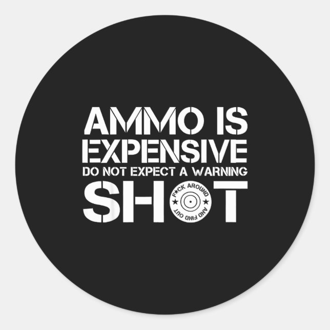 Adesivo Ammo Is Expensive Do Not Expect A Warning Shot  (Frente)