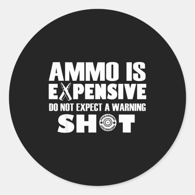 Adesivo Ammo Is Expensive Don't Expect A Warning Shot  (Frente)