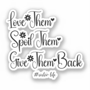 Adesivo Amo-Los E Dão-Lhes De Volta Uma Irmã Bonita