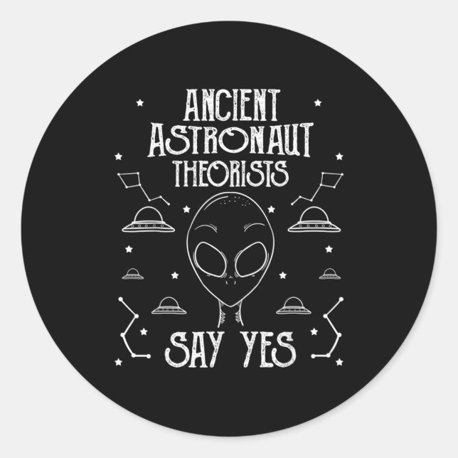 Adesivo Ancient Astronaut Theorists Say Yes Alien Ufo _1  (Frente)