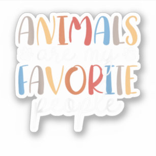 Adesivo Animais São Minhas Pessoas Favoritas Amante de Ani