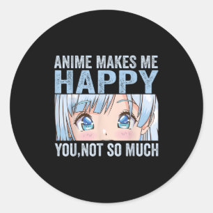 Adesivo Anime Me Faz Feliz Você Não Tanto Anime Divertido