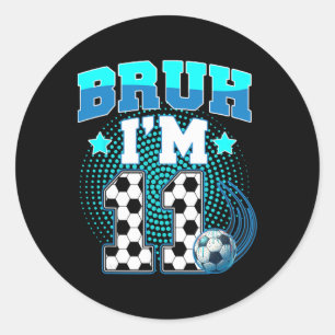 Adesivo Aniversário de 11 anos Menino Futebol Bruh Eu Sou 