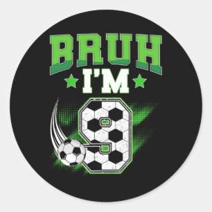 Adesivo Aniversário de 9 anos Menino Futebol Bruh Eu Sou u