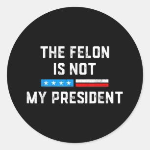 Adesivo Anti Trump Felon Não Meu Presidente