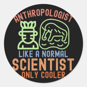 Adesivo Antropólogo Como um Cientista Normal Só que Mais L