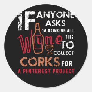 Adesivo Anyone Asks I'm Drinking All This Wine To Collect