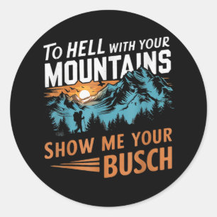 Adesivo ao inferno com suas montanhas Mostre-me seu Busch